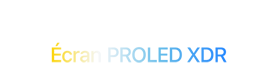 MacBook Pro avec Écran PROLED XDR
